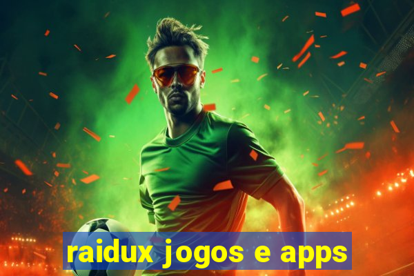 raidux jogos e apps